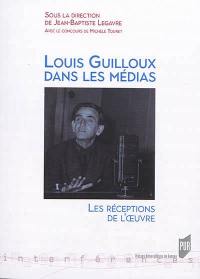 Louis Guilloux dans les médias : les réceptions de l'oeuvre