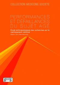 Performances et défaillances du sujet âgé : étude anthropologique des recherches sur le vieillissement cérébral