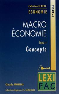 Macro-économie. Vol. 1. Les grands concepts