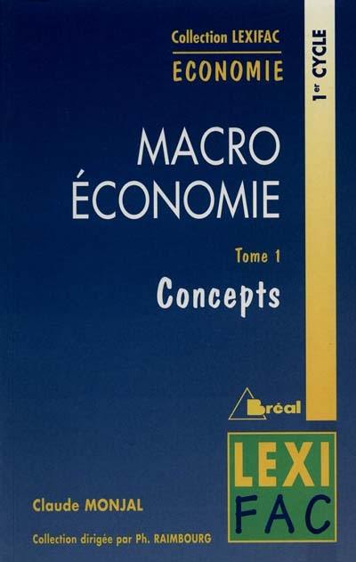 Macro-économie. Vol. 1. Les grands concepts