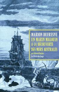 Marc-Joseph Marion Dufresne : un marin malouin à la découverte des mers australes