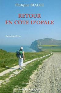 Retour en Côte d'Opale : roman pédestre