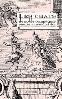 Les chats de noble compagnie : anthologie littéraire du XVIIIe siècle