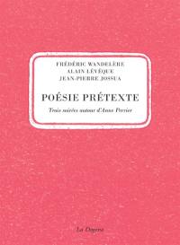 Poésie prétexte : trois soirées autour d'Anne Perrier