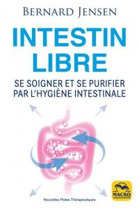 Intestin libre : se soigner et se purifier par l'hygiène intestinale