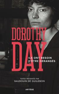 Ils ont besoin d'être dérangés : recueil d'articles de Dorothy Day