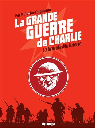 La Grande Guerre de Charlie. Vol. 7. La grande mutinerie