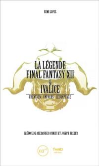La légende Final Fantasy XII & Ivalice : création, univers, décryptage