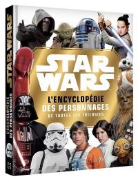 Star Wars : l'encyclopédie des personnages de toutes les trilogies : retrouve tous les héros de la saga !