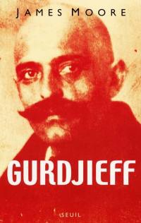 Gurdjieff : anatomie d'un mythe : biographie