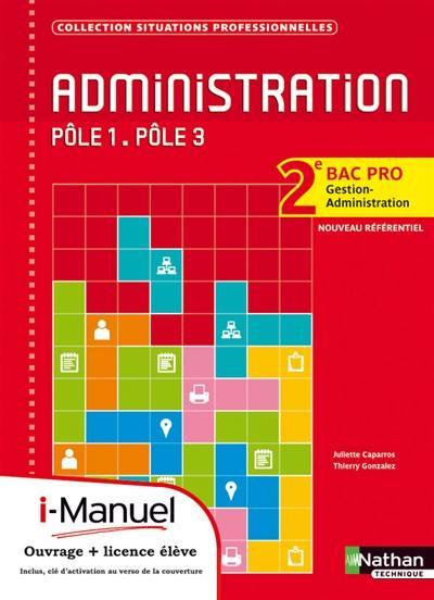 Administration, pôle 1, pôle 3 : 2e bac pro gestion-administration, nouveau référentiel : i-manuel, ouvrage + licence élève