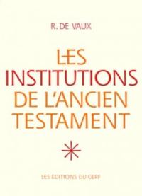 Les institutions de l'Ancien Testament. Vol. 1. Le nomadisme et ses survivances, institutions familiales, institutions civiles