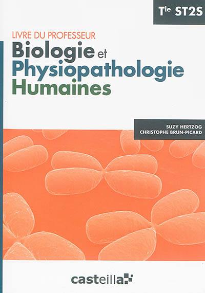 Biologie et physiopathologie humaines, terminale ST2S : livre du professeur