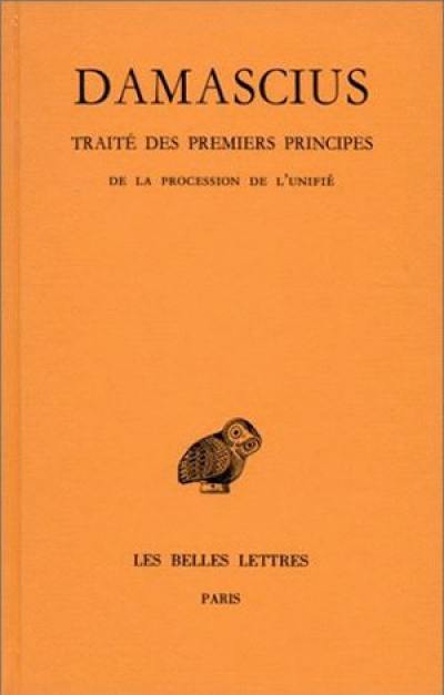 Traité des premiers principes. Vol. 3. De la procession de l'unifié