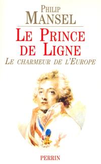 Le prince de Ligne : le charmeur de l'Europe, 1735-1814
