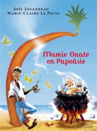Mamie Ouate en Papoâsie : comédie insulaire