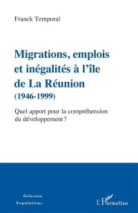 Migrations, emplois et inégalités à l'île de La Réunion (1946-1999) : quel apport pour la compréhension du développement ?