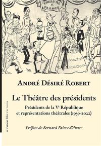 Le théâtre des présidents : présidents de la Ve République et représentations théâtrales (1959-2022)