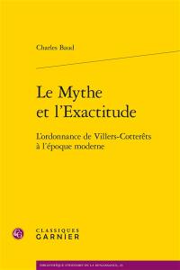 Le mythe et l'exactitude : l'ordonnance de Villers-Cotterêts à l'époque moderne