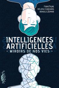 Intelligences artificielles : miroirs de nos vies