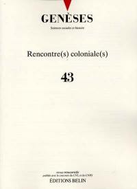 Genèses, n° 43. Rencontre(s) coloniale(s)