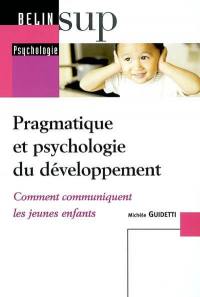 Pragmatique et psychologie du développement : comment communiquent les jeunes enfants
