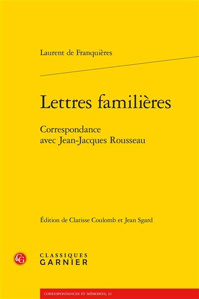 Lettres familières : correspondance avec Jean-Jacques Rousseau