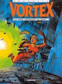 Vortex. Vol. 2. Tess Wood, prisonnière du futur. Vol. 1