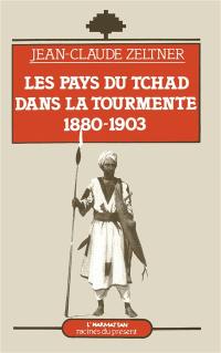Les Pays du Tchad dans la tourmente : 1880-1903