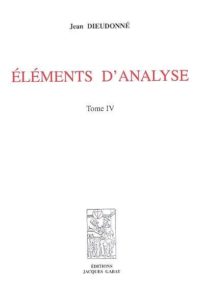 Eléments d'analyse. Vol. 4. Chapitres XVIII à XX