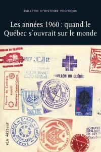 Bulletin d'histoire politique. Vol. 23, no 1. Les années 1960 : quand le Québec s'ouvrait sur le monde