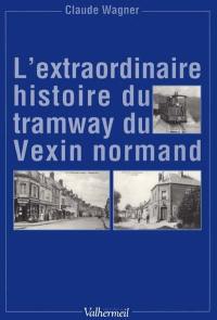 L'extraordinaire histoire du tramway du vexin normand