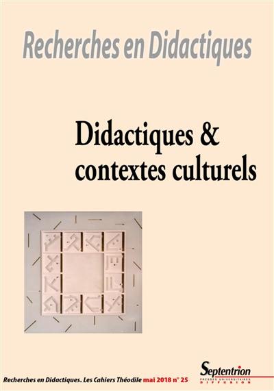 Recherches en didactiques, n° 25. Didactiques & contextes culturels