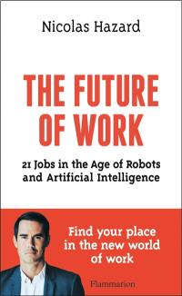 The future of work : 21 jobs in the age of robots and artificial intelligence