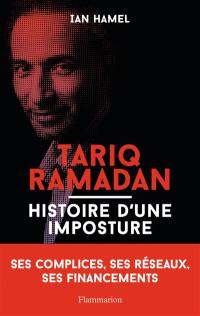 Tariq Ramadan : histoire d'une imposture