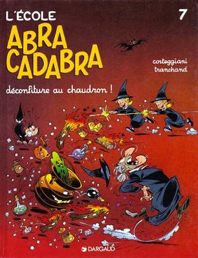 L'école Abracadabra. Vol. 7. Déconfiture au chaudron