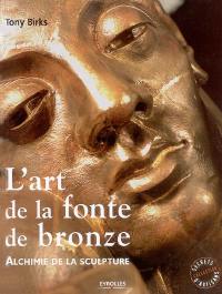 L'art de la fonte de bronze : alchimie de la sculpture