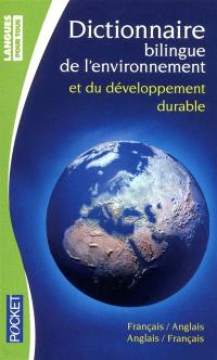 Dictionnaire bilingue de l'environnement et du développement durable : bilingue anglais-français, français-anglais