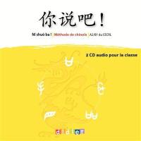 Ni shuo ba ! : méthode de chinois, niveau A2-B1 : 2 CD audio pour la classe