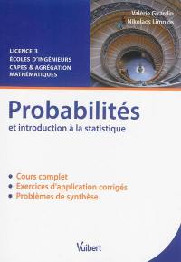 Probabilités et introduction à la statistique : cours et exercices corrigés : licence 3, écoles d'ingénieurs, Capes & agrégation mathématiques