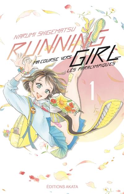 Running girl : ma course vers les paralympiques. Vol. 1