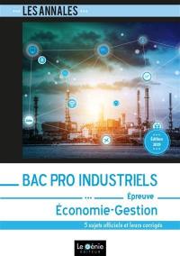 Bac pro industriels : économie-gestion : 5 sujets officiels et leurs corrigés