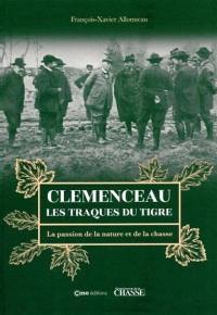 Clemenceau : les traques du tigre : la passion de la nature et de la chasse