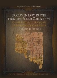 Documentary papyri from the Fouad collection at the Institut français d'archéologie orientale (P. Fouad II 90-100)