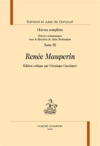Oeuvres complètes des frères Goncourt. Oeuvres romanesques. Vol. 3. Renée Mauperin