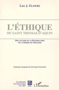 L'éthique de saint Thomas d'Aquin : une lecture de la Secunda pars de la Somme de théologie