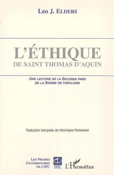 L'éthique de saint Thomas d'Aquin : une lecture de la Secunda pars de la Somme de théologie