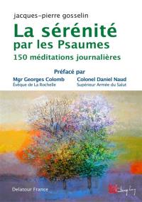 La sérénité par les Psaumes : 150 méditations journalières