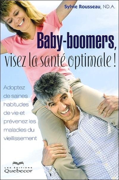 Baby-boomers, visez la santé optimale!