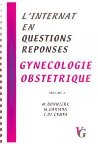 L'internat en questions réponses. Vol. 3. Gynécologie, obstétrique